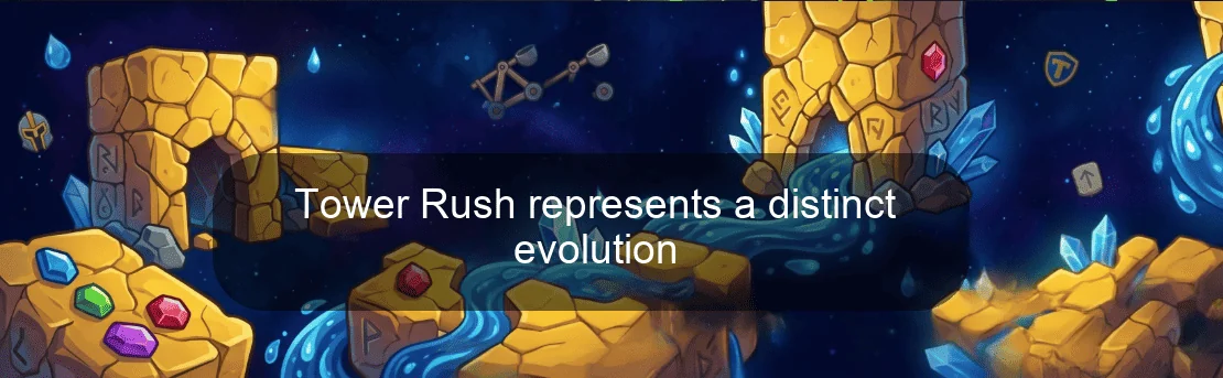 Tower Rush represents a distinct evolution Tower Rush represents a distinct evolution